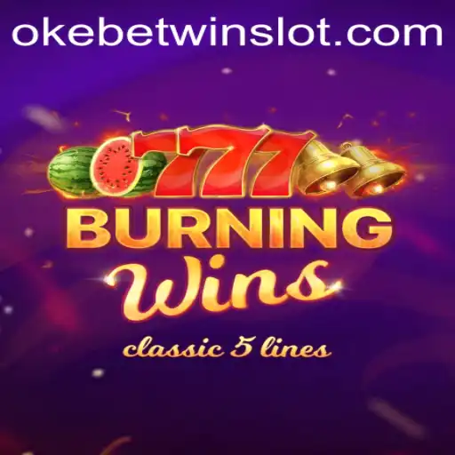 Exploring BurningWins: The Thrill of Classic Slot Gaming with OKEBETWIN